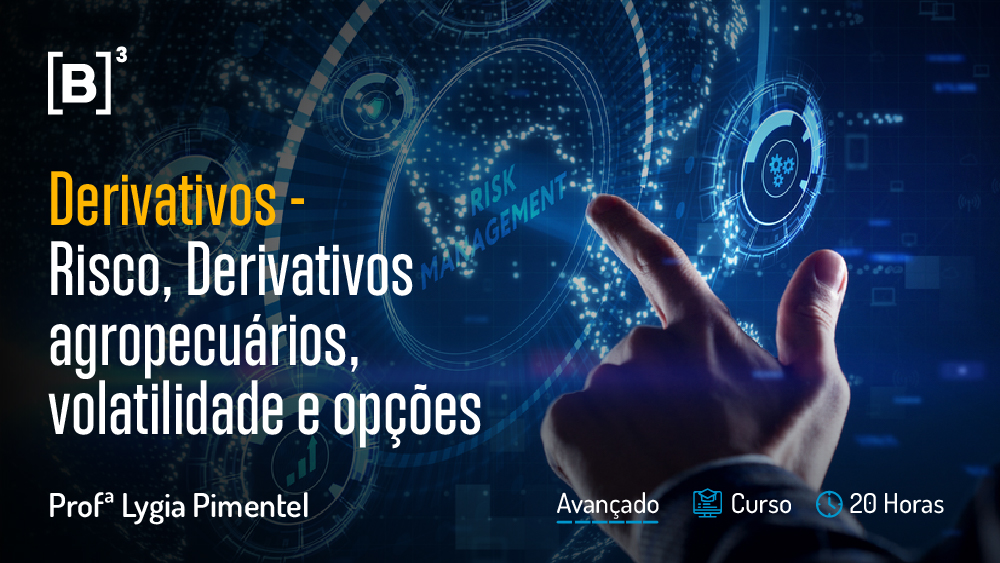 Derivativos - Risco, Derivativos agropecuários, volatilidade e opções - parceria B3